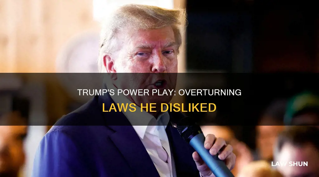 can trump overturn laws he disliked