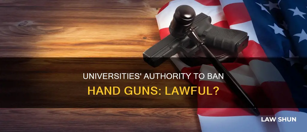 can univeristies lawfully prohibit hand guns
