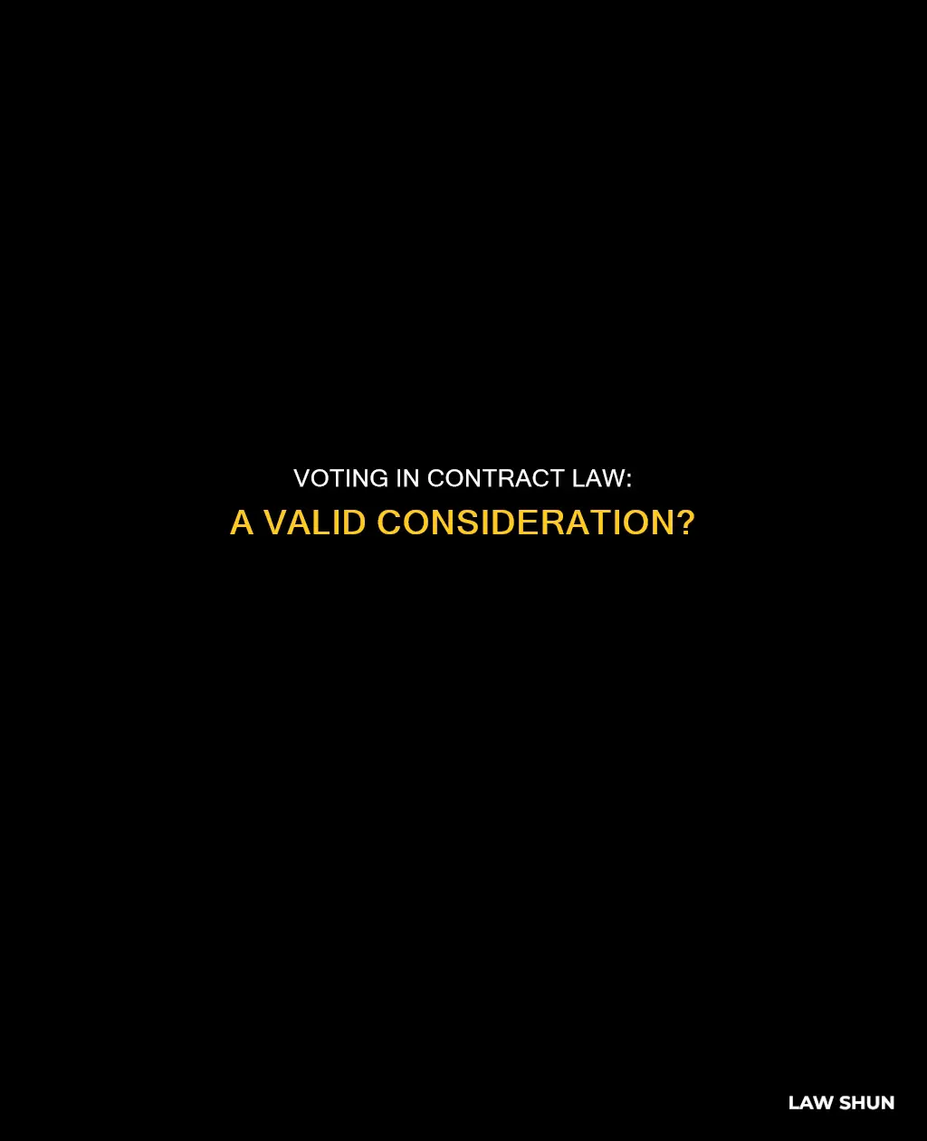 can voting be a consideration in contract law