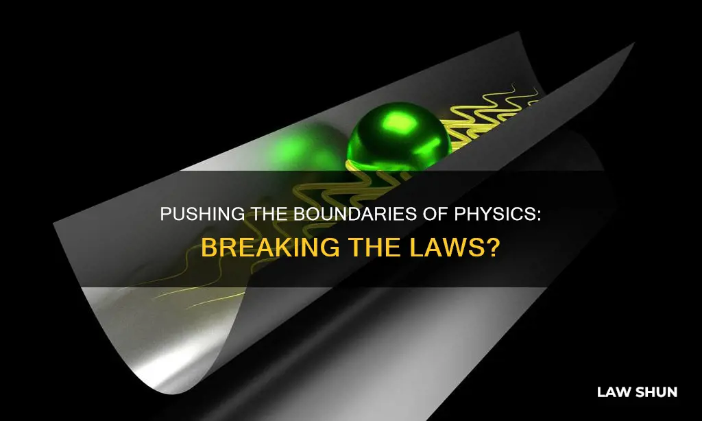 can we break the laws of pysics
