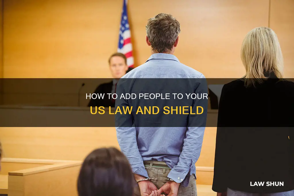 can you addd people to us law and shield
