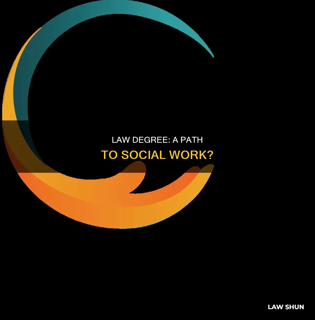 can you be a social worker with a law degree