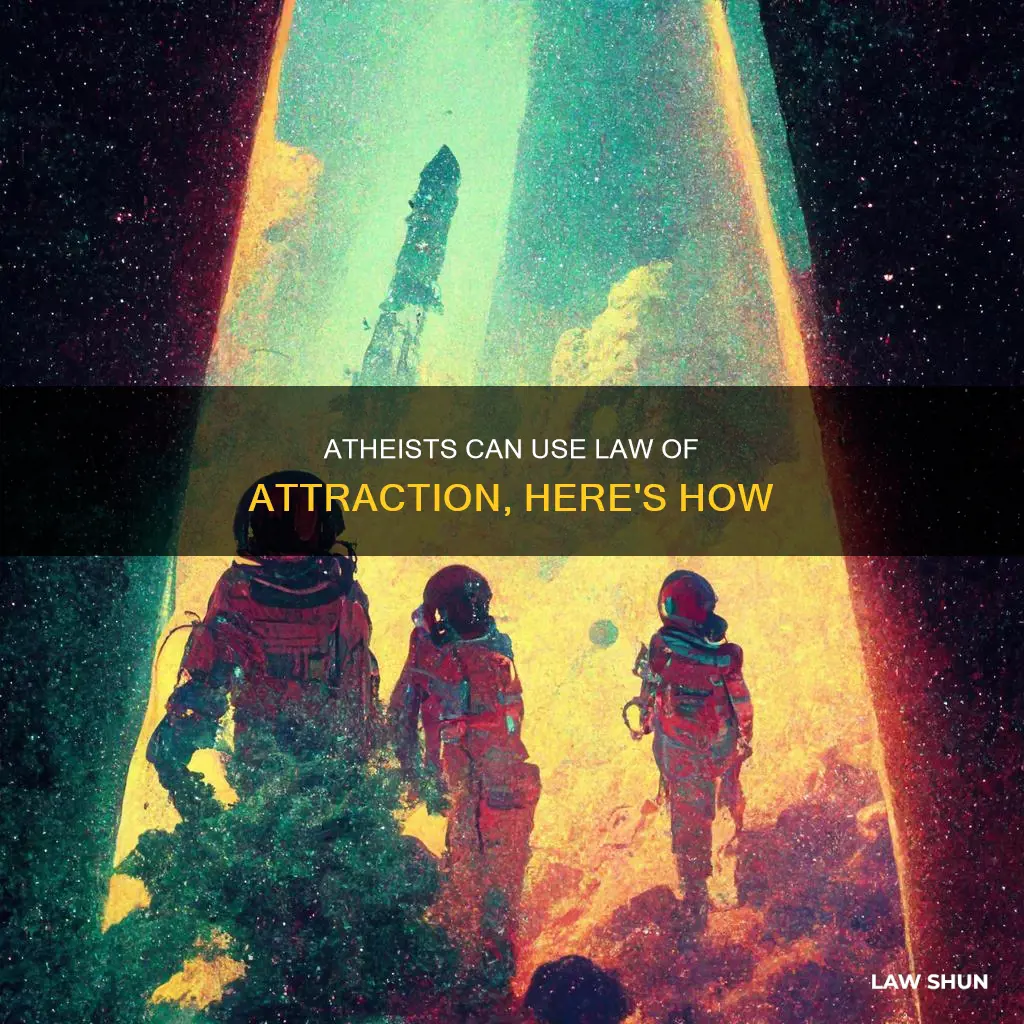 can you be atheist but use law of attraction