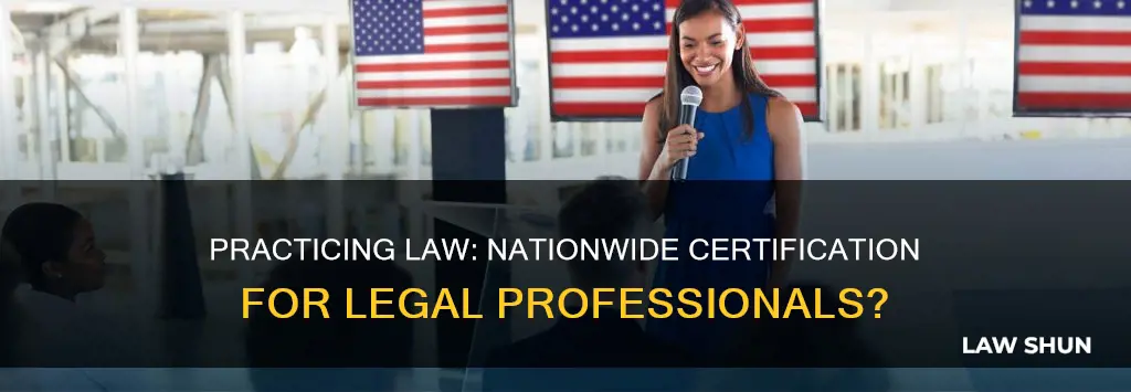 can you be certified to practice law throughout america