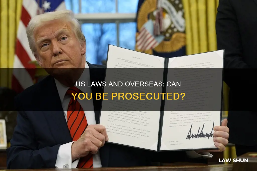 can you be prosecuted for breaking us laws while overseas