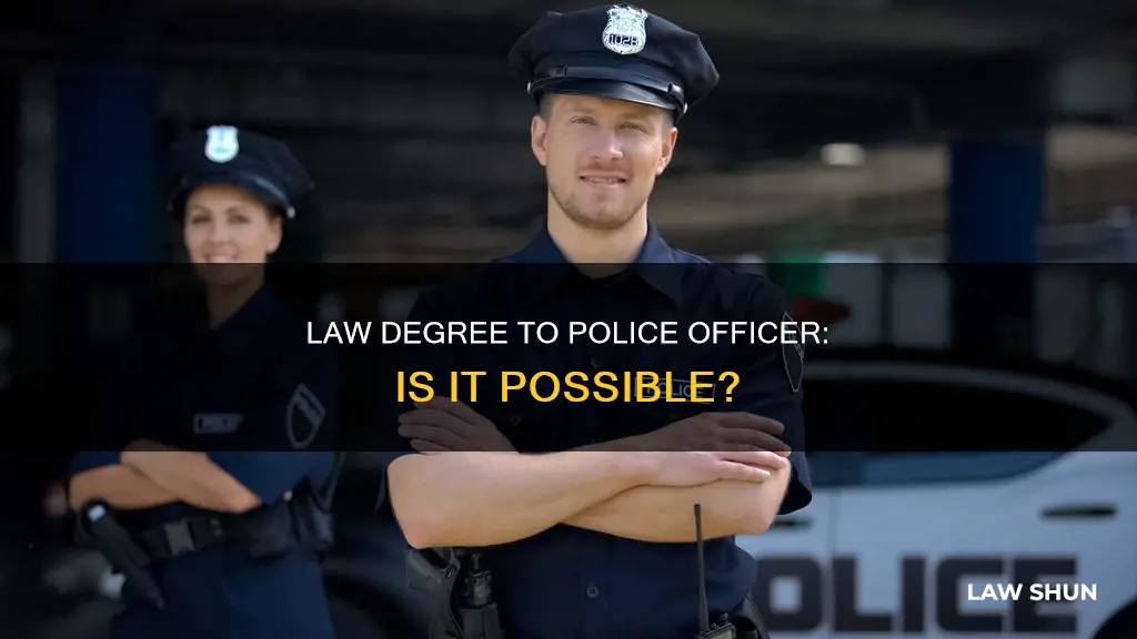can you become a cop after getting a law degree