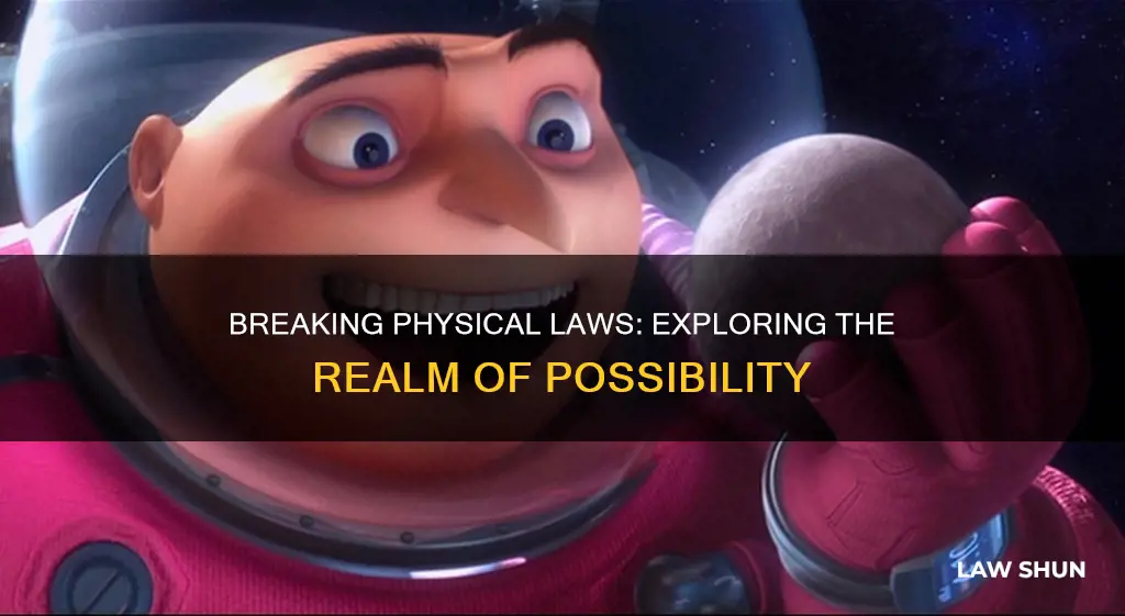 can you break physical laws