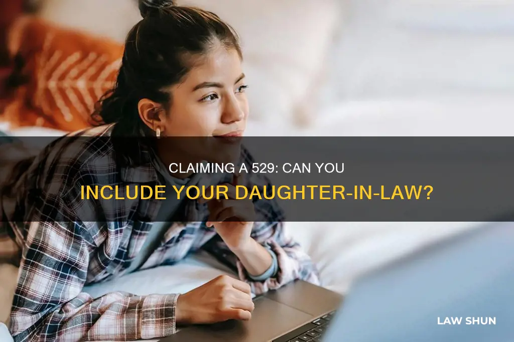 can you claim a daughter in law on 529