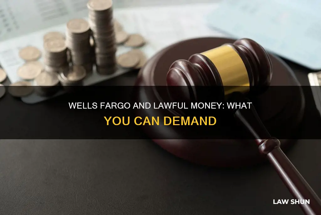can you demand lawful money at wells fargo