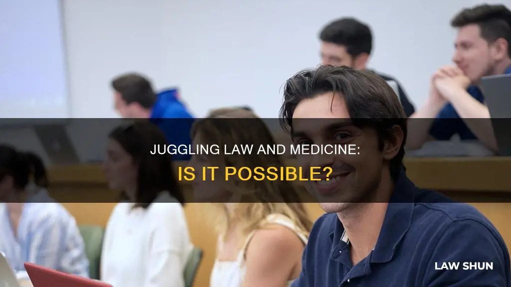 can you do law and medicine at the same time