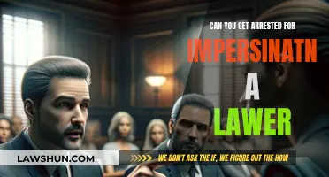 Impersonating a Lawyer: Arrest and Legal Consequences