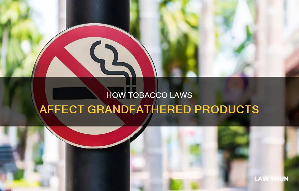 can you get grandfathered into the new tobacco law