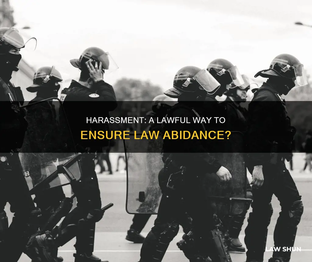 can you harass someone into obeying the law