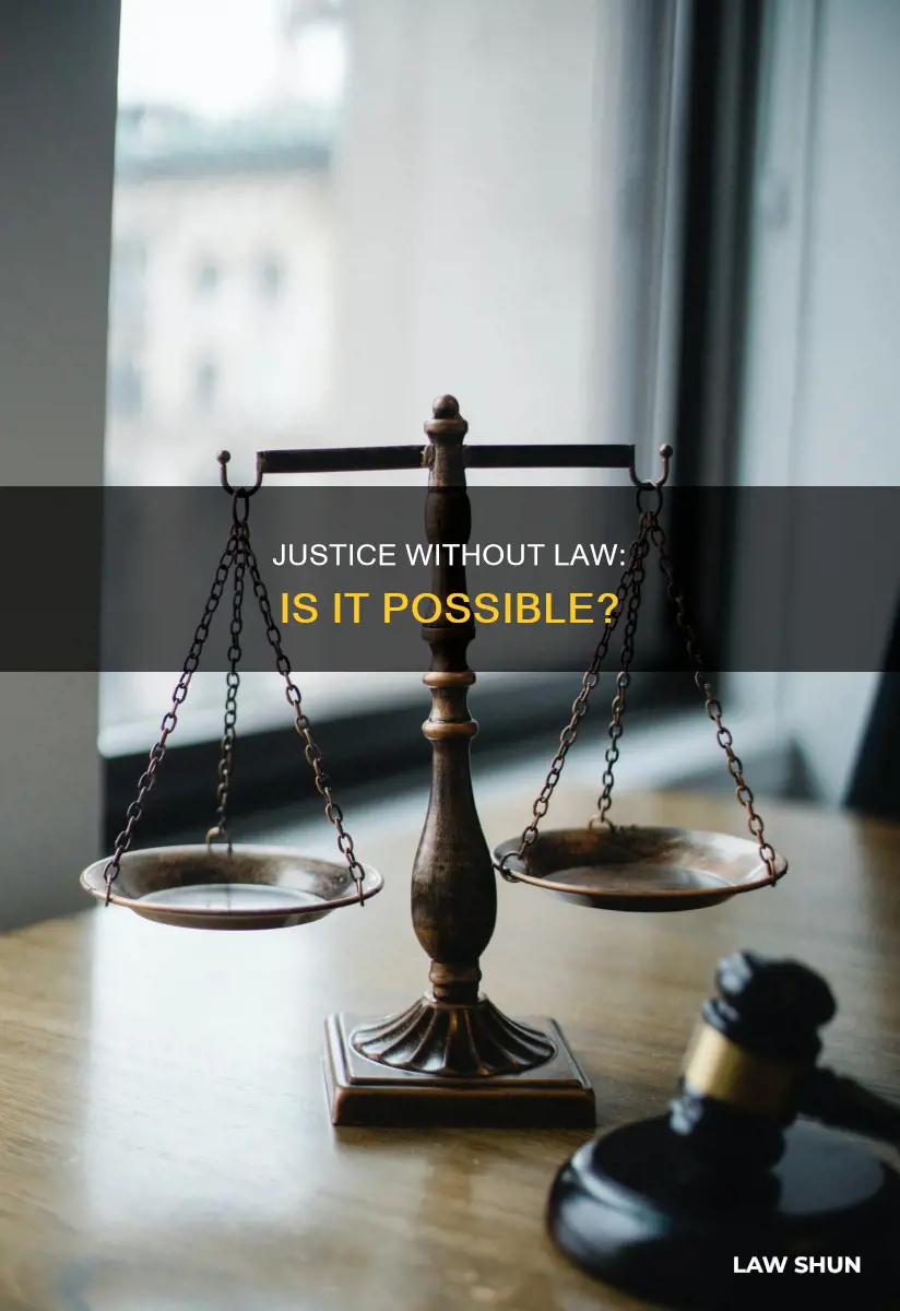 can you have justice without law