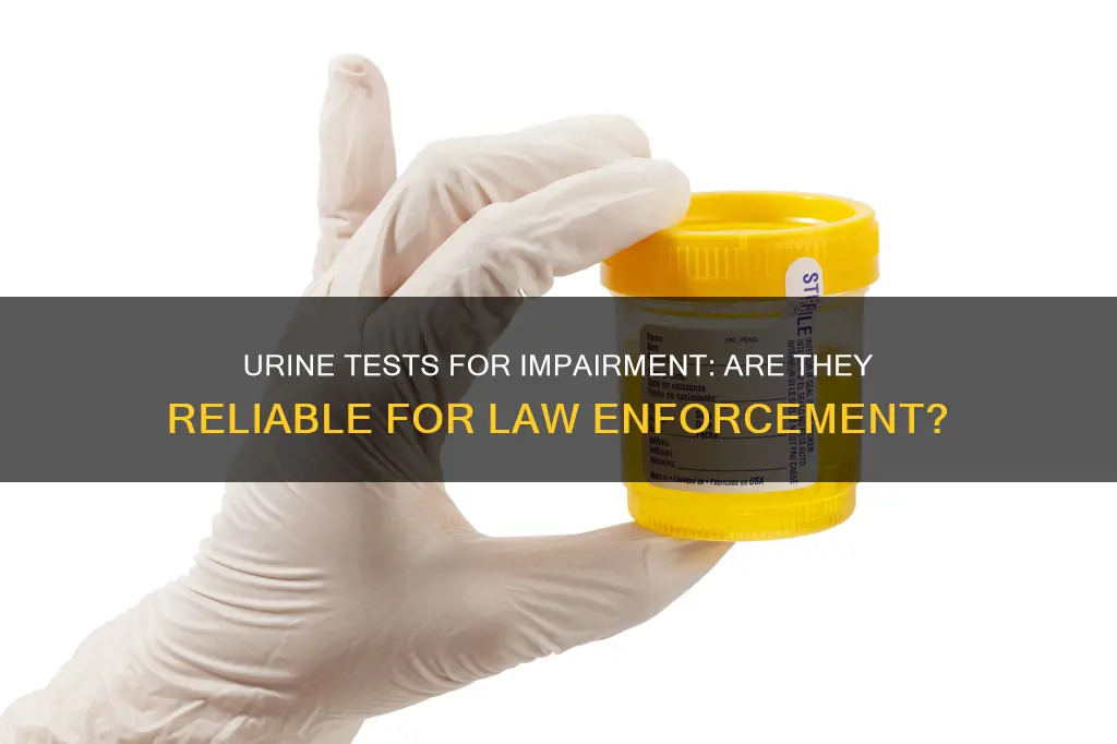 can you law enforcement use urine tests for impairment