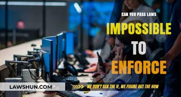 Enforceability: Passing Laws Impossible to Enact