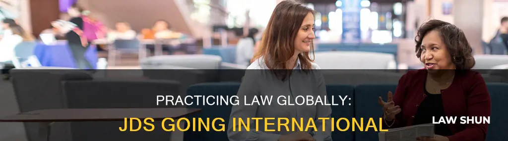 can you practice law internationally with a jd