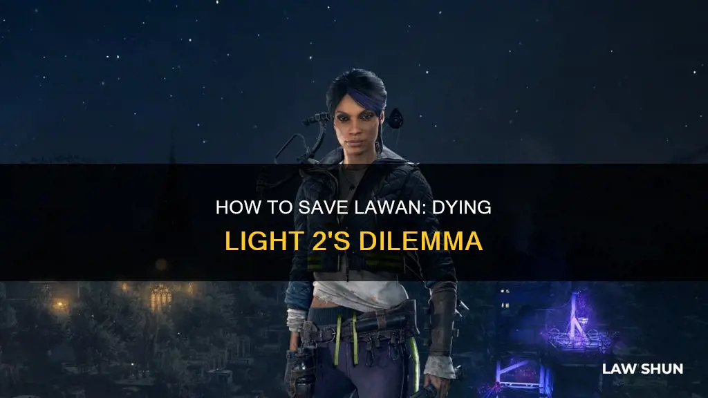 can you save lawan in dying light 2