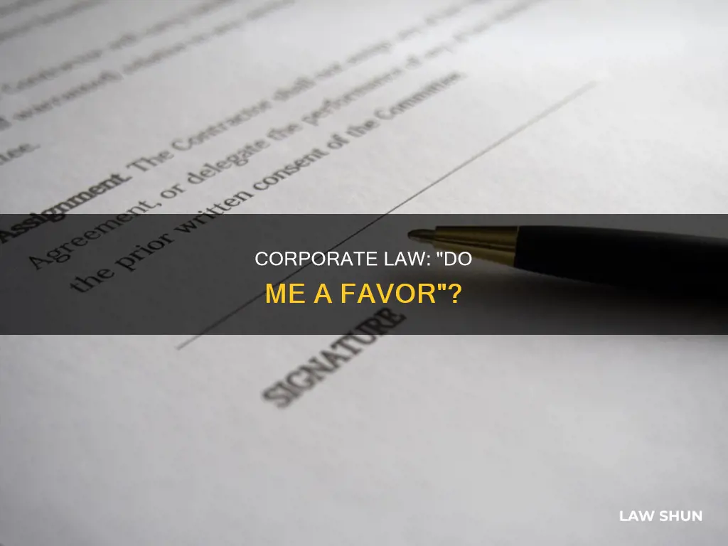 can you say do me a favor in corporate law