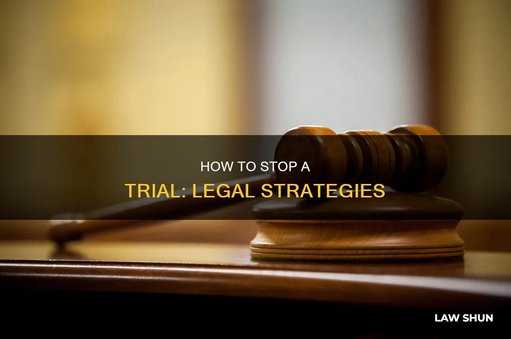 can you stop a trial law