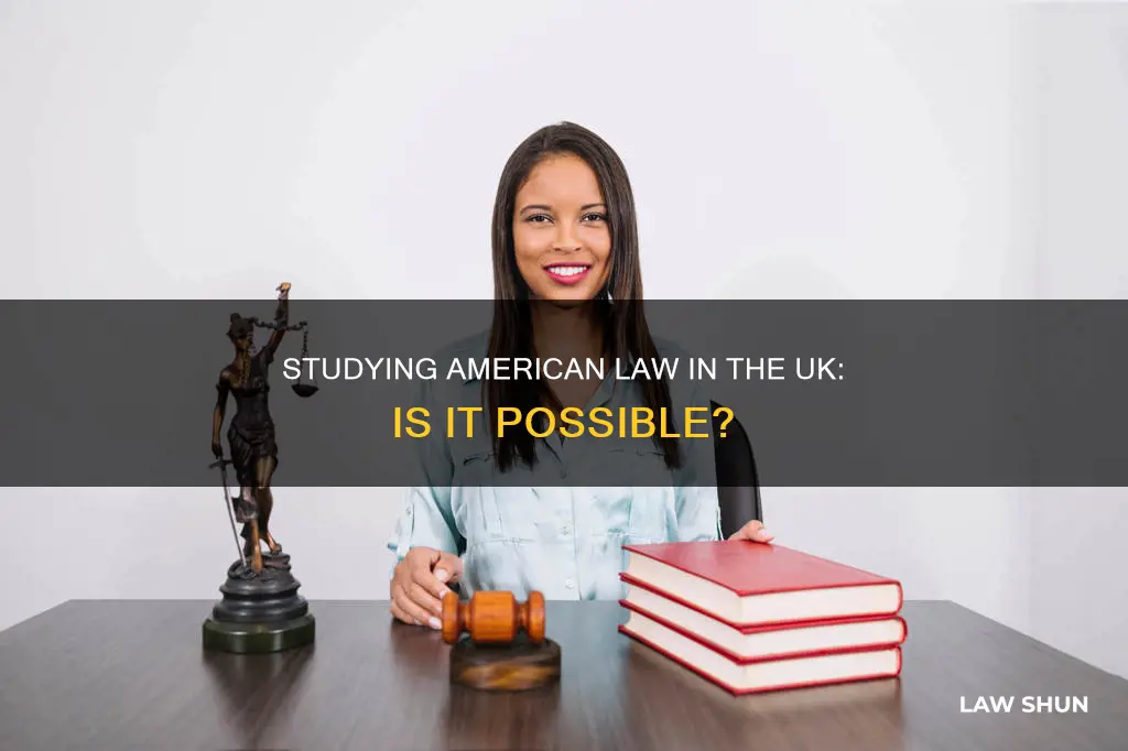can you study american law in the uk