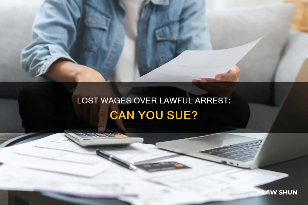 can you sue for lost wages over a lawful arrest