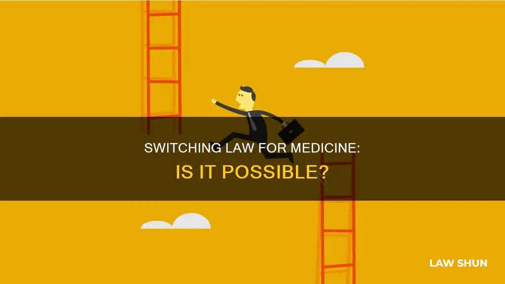 can you switch from law to medicine