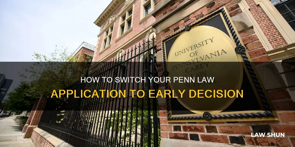 can you switch penn law application to early decision