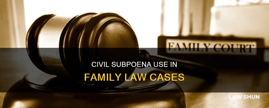 can you use a civil subeoena for family law