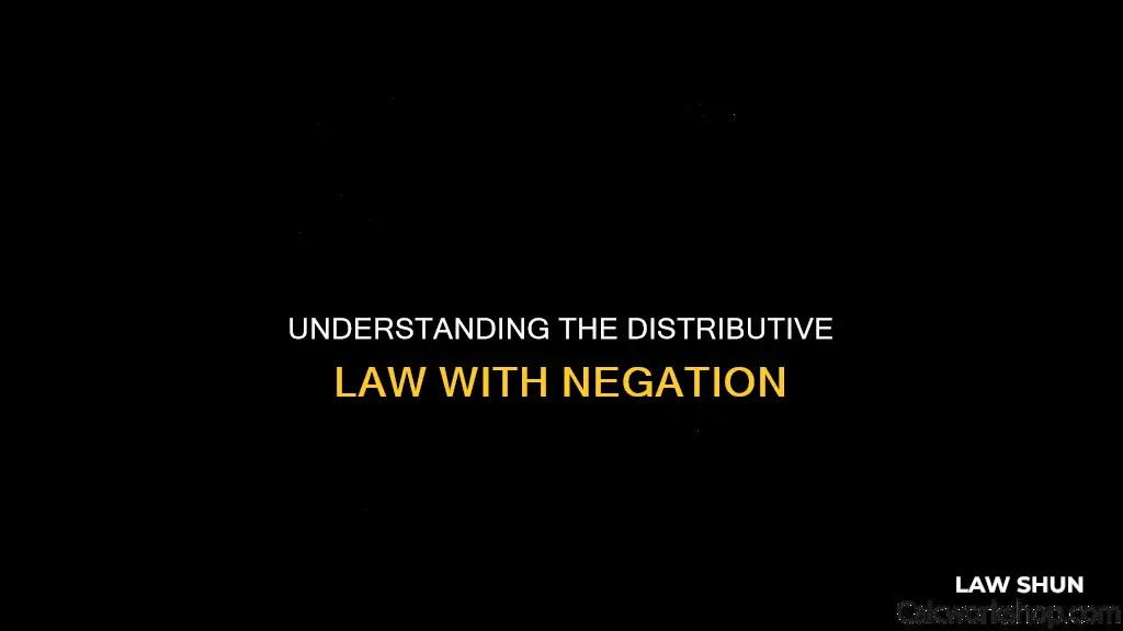can you use distributive law with negation