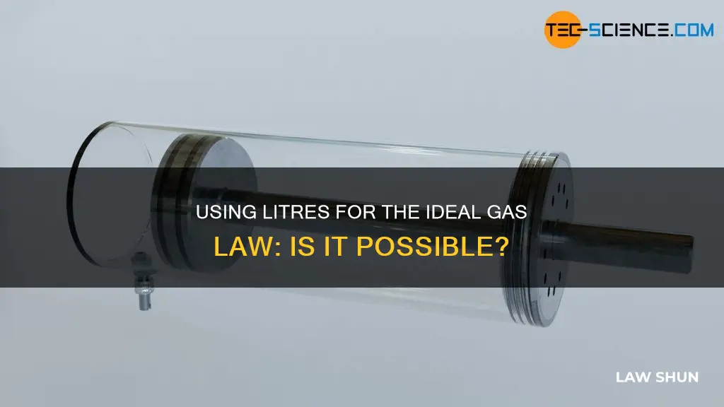 can you use litres for ideal gas law