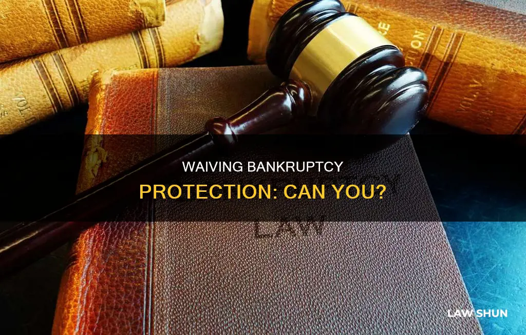 can you waive protection under federal bankruptcy laws