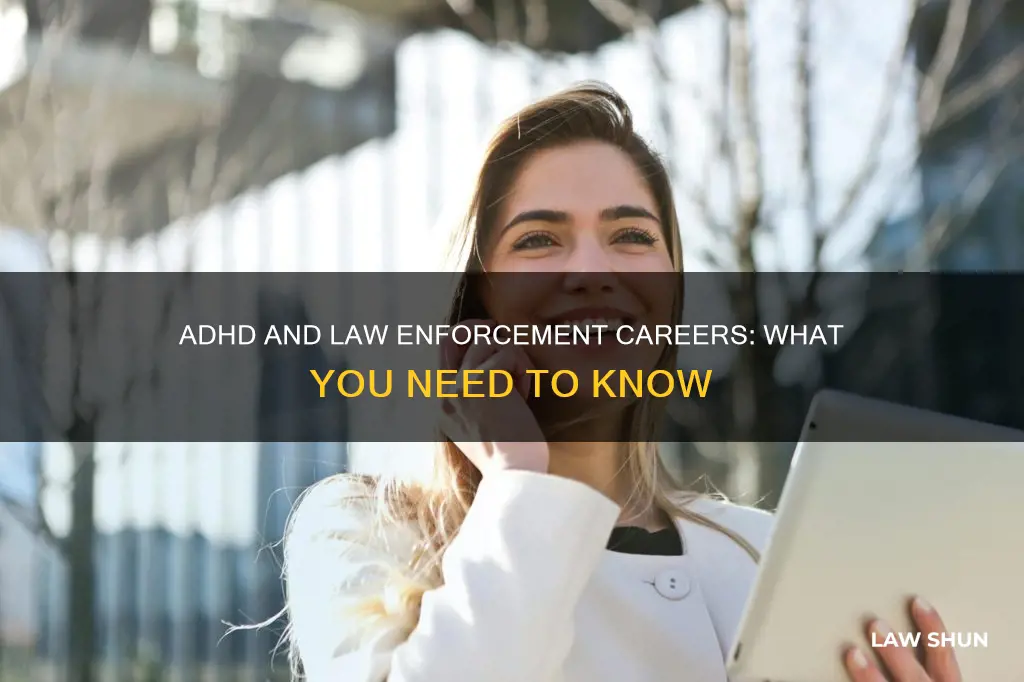 can you work in law enforcement with adhd
