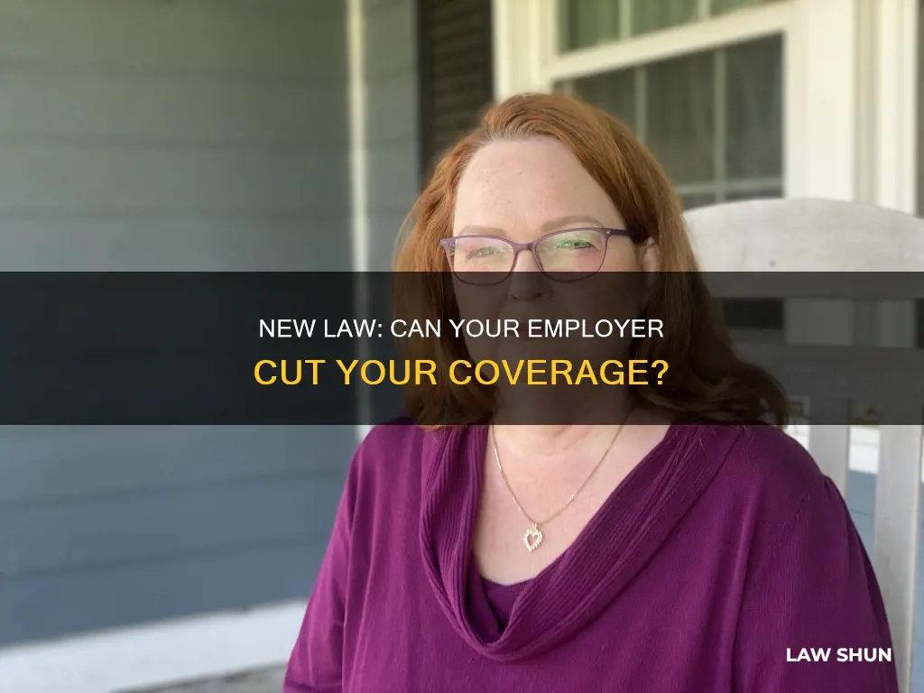 can your employer cut coverage under new law