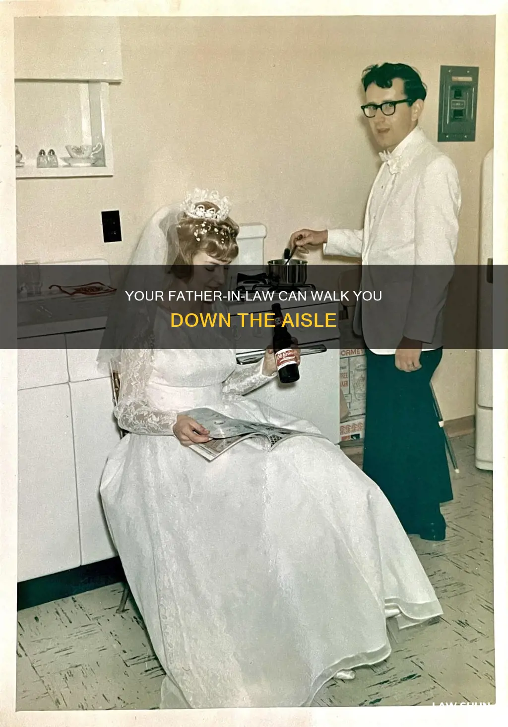 can your father in law walk you down the aisle