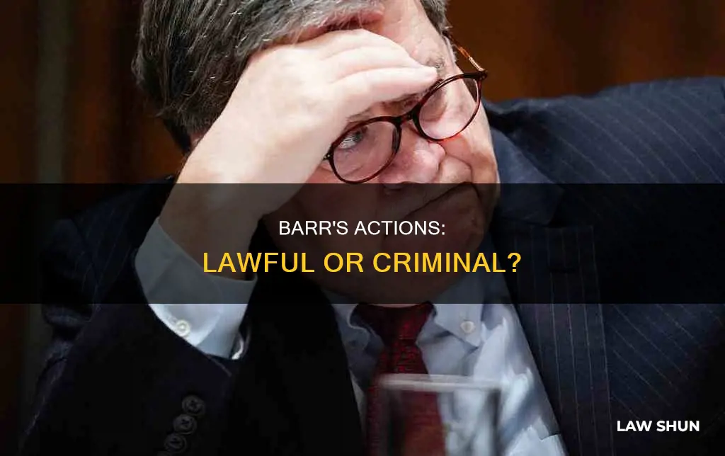 did barr break law