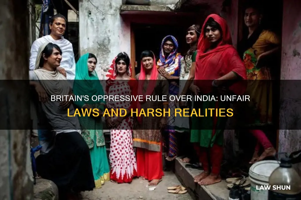did britain have harsh laws over india