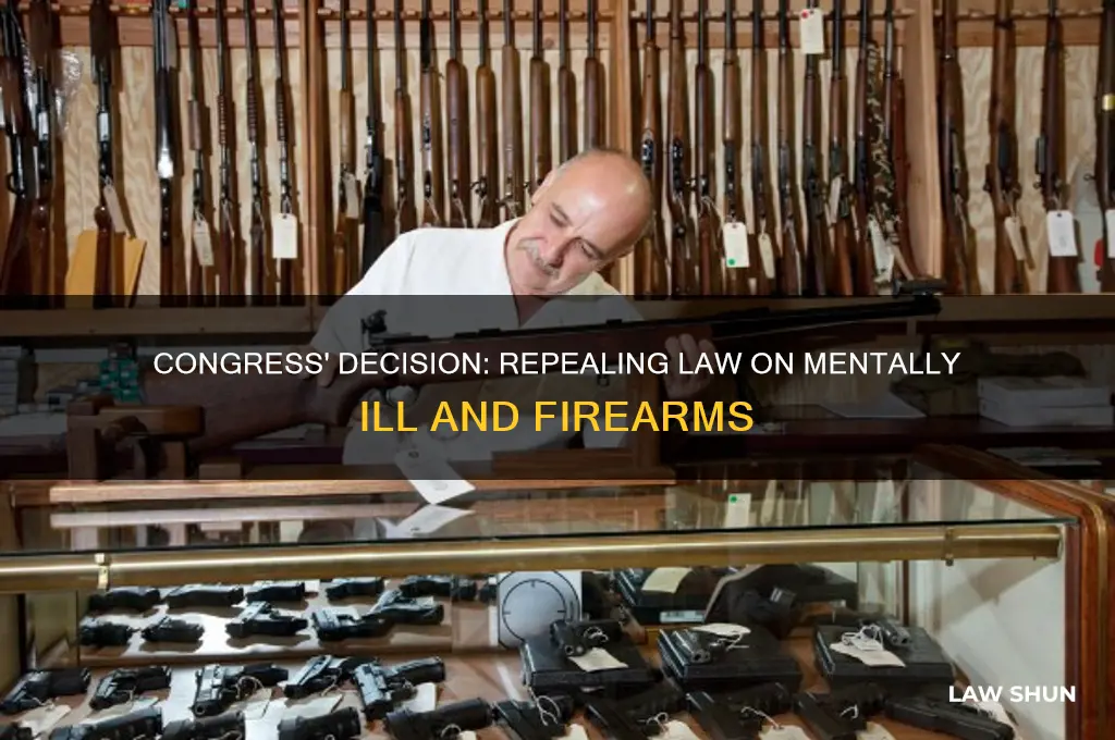 did congress repeal law allowing mentally ill to purchase firearms