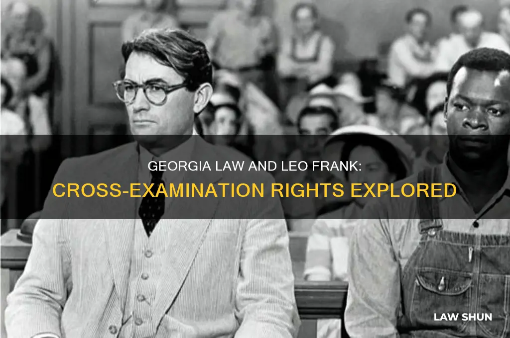 did georgia law allow leo frank to be cross-examined