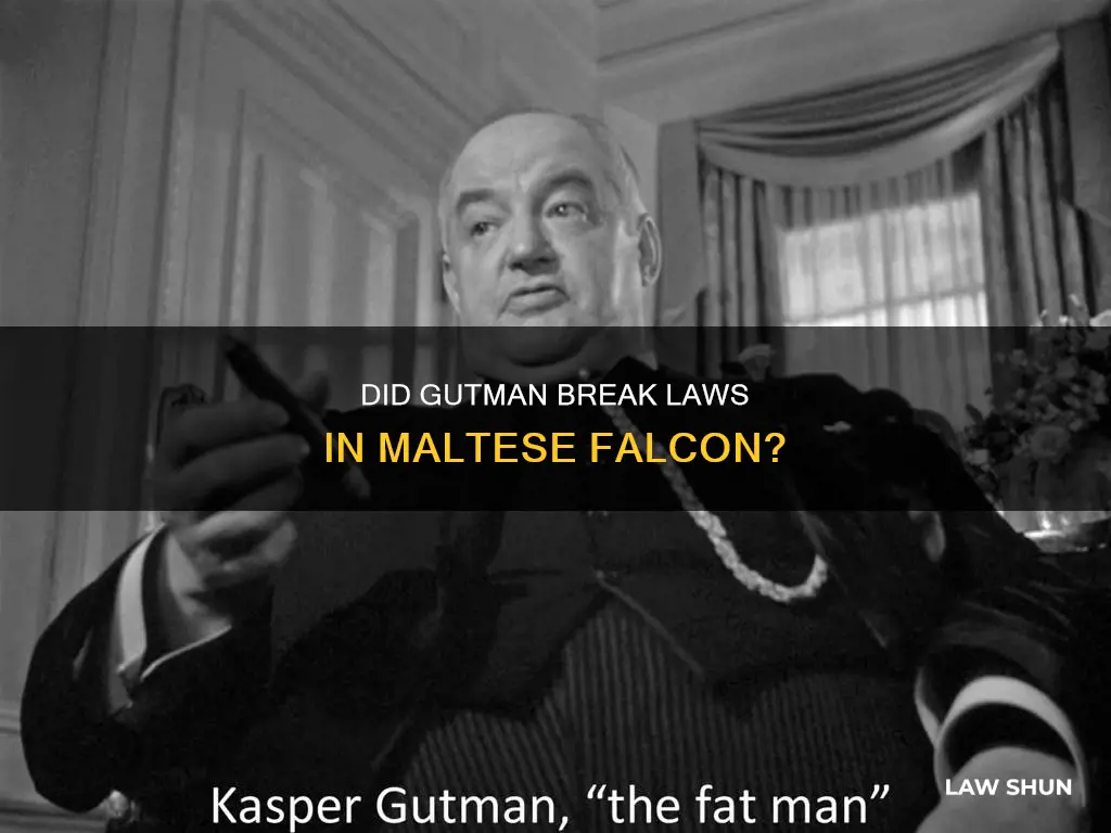 did gutman break any laws in maltese falcon