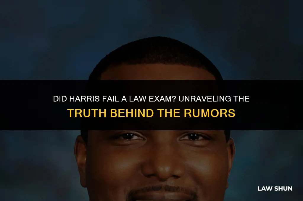 did harris fail a law exam