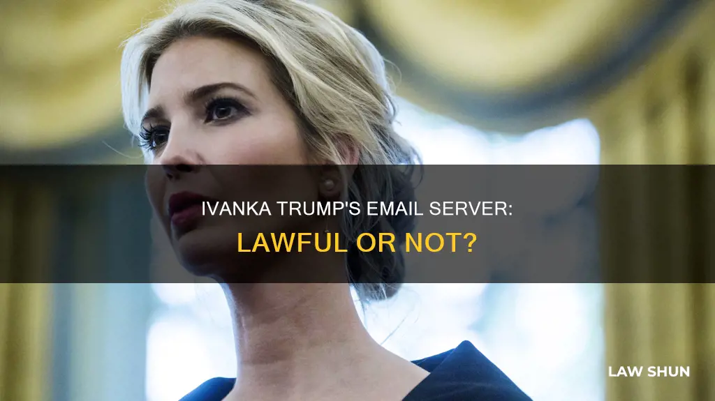 did ivanka break the law email server