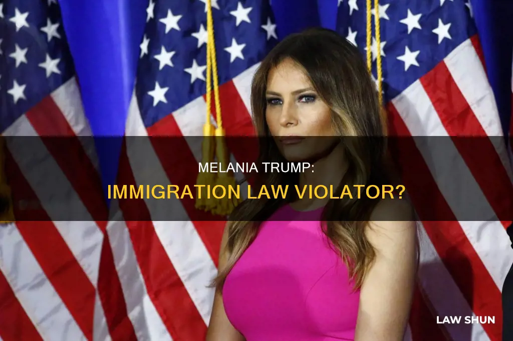 did melania break immigration law