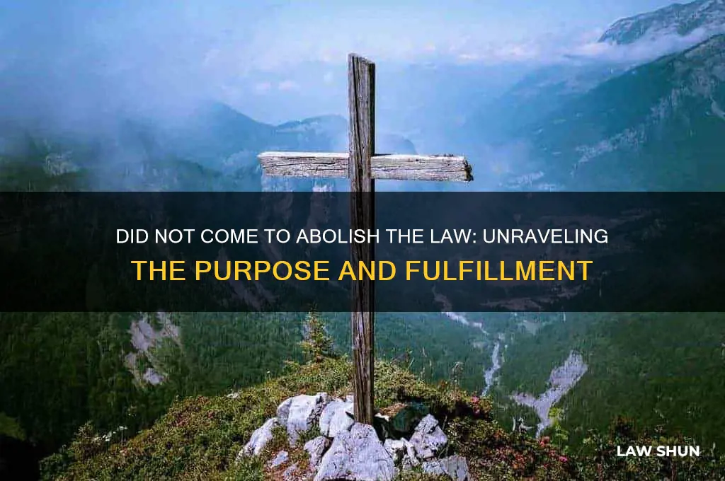 did n ot come to abolish the law