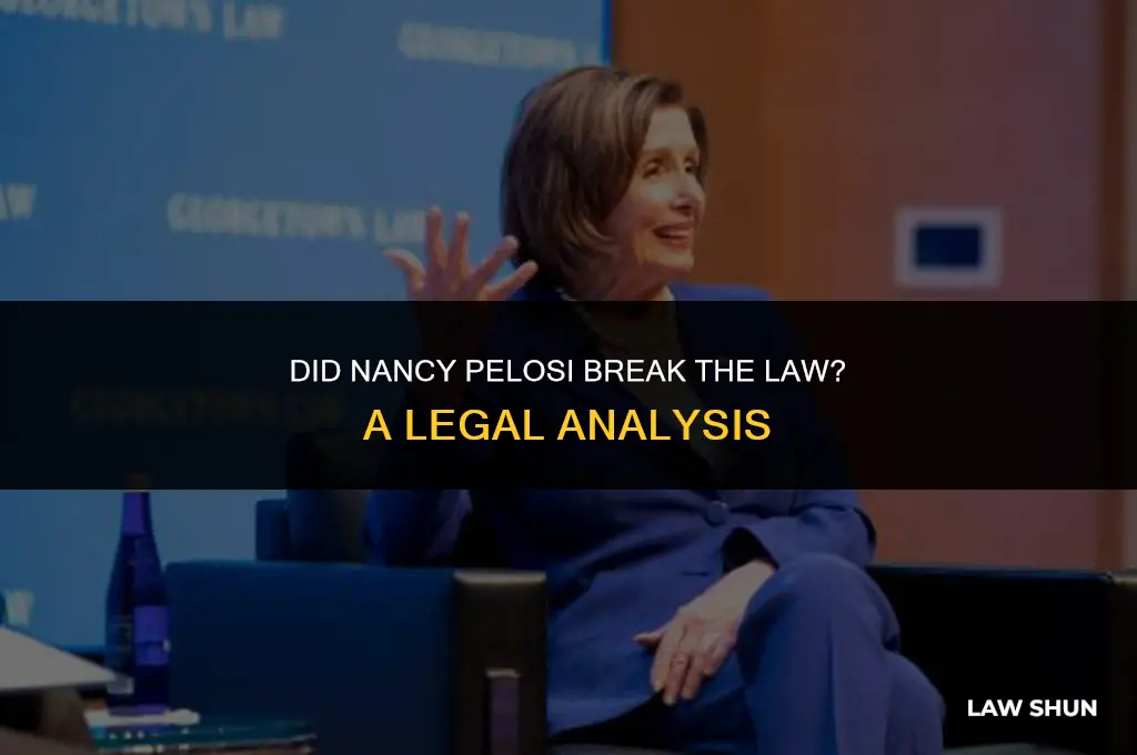 did nancy pelosi brake the law