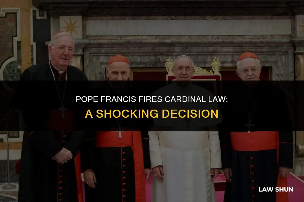 did pope francis fires cardinal law