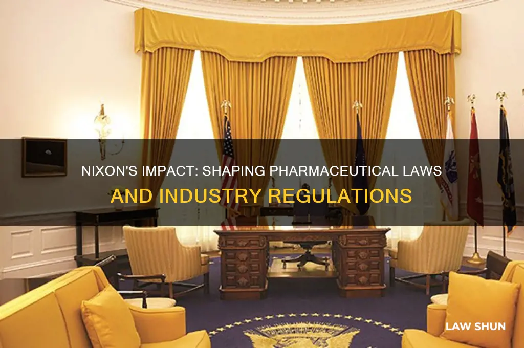 did president nixon influence the laws regarding pharmaceuticlas