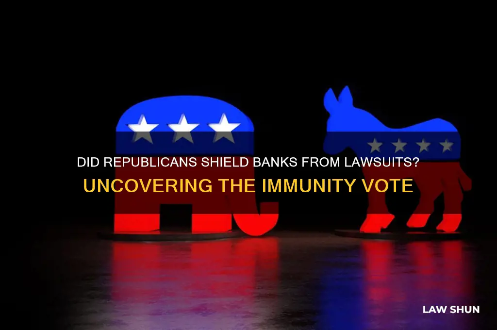 did republicans vote to give banks immunity from law suits