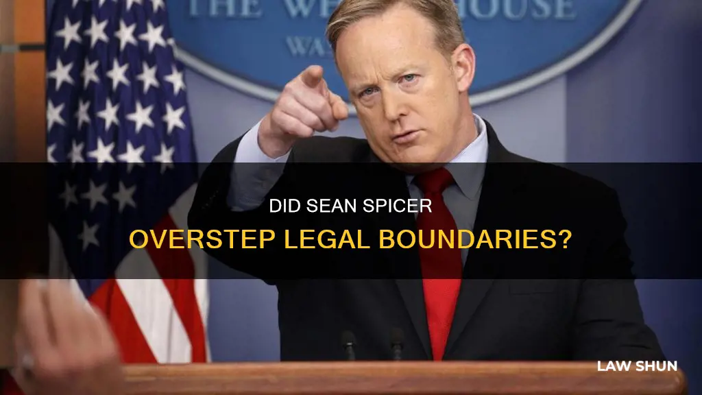 did sean spicer break the law