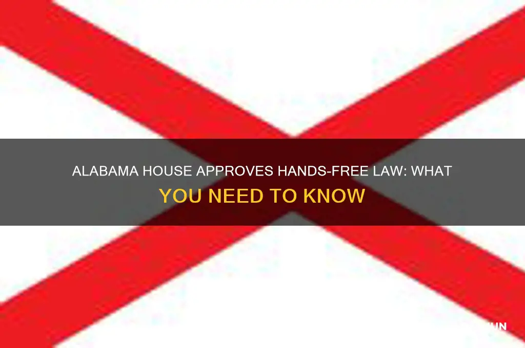 did the house approve a hands free law in alabama